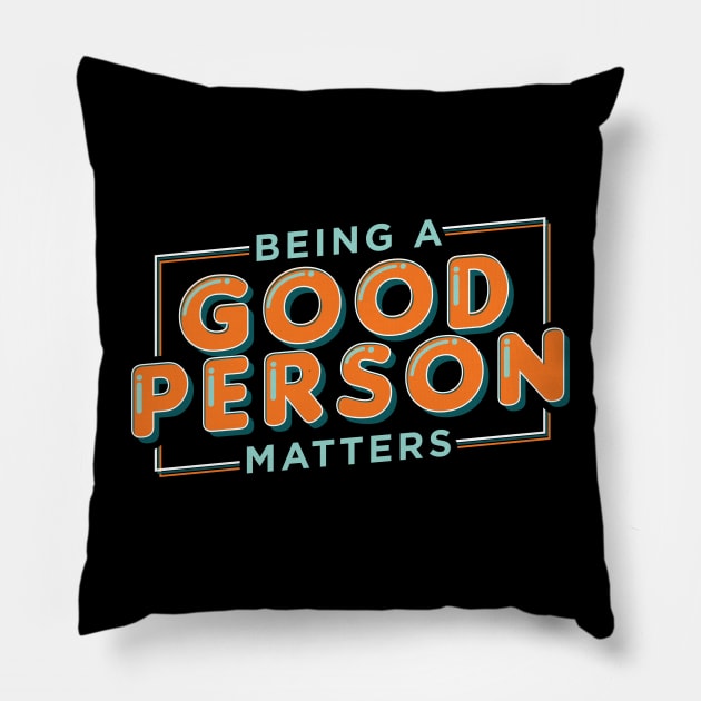 Being a good person matters, tolerance design Pillow by emmjott