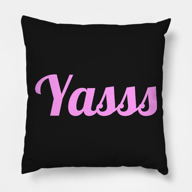 Yass | Sassy Drag Queen Pillow by MeatMan