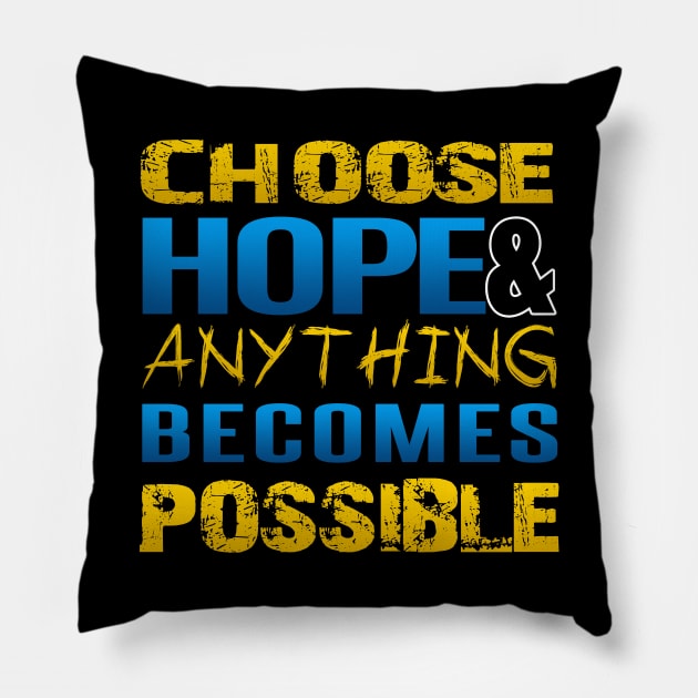 Choose hope and anything becomes possible Pillow by kamdesigns