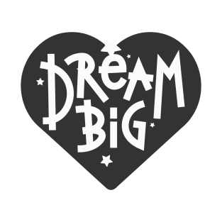 Big Dream Tshirts With Quotes T-Shirt