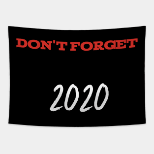 Don't Forget 2020 Tapestry