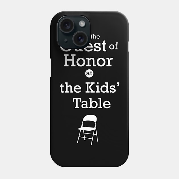 Guest of Honor at the Kids Table Phone Case by penandinkdesign@hotmail.com