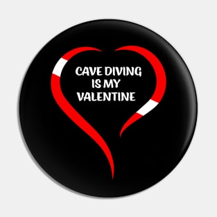 Cave Diving Is My Valentine Pin