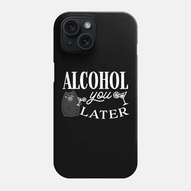 Alcohol You Later Cute Cat Phone Case by Wanderer Bat