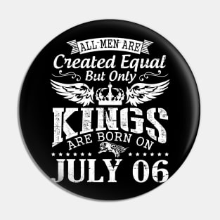 All Men Are Created Equal But Only Kings Are Born On July 06 Happy Birthday To Me You Papa Dad Son Pin