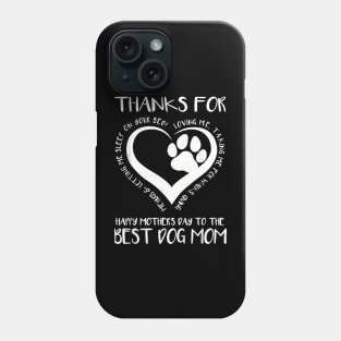 Thanks For Loving Me  Mother's Day To The Best Dog Mom Phone Case