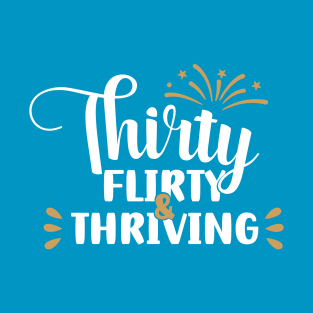 Thirty Flirty & Thriving White T-Shirt