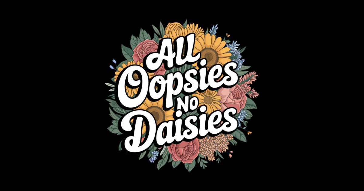 All Oopsies No Daisies Hat