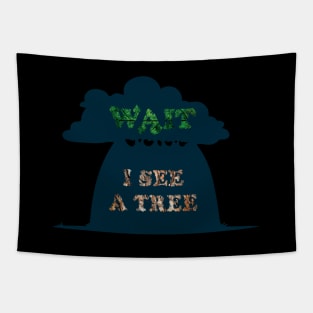 Wait I see a tree, funny nature camping hiking lover graphic, quote about Arborist Forester Gardening, Men Women Tapestry