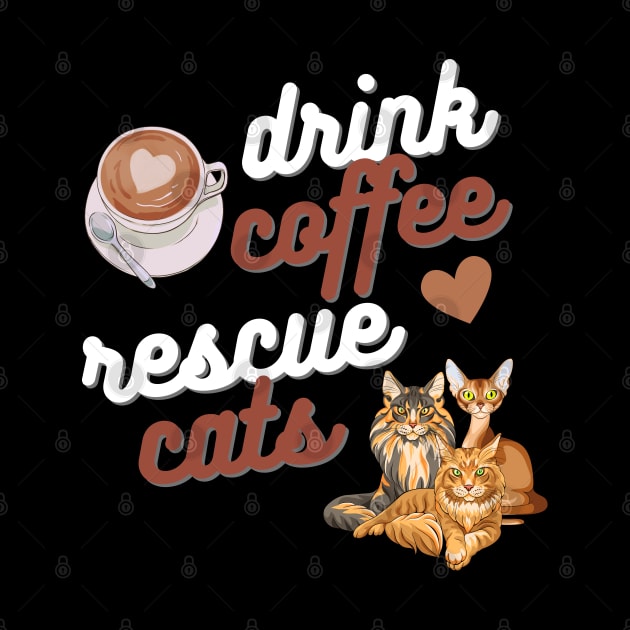 Drink Coffee Rescue Cats by Weenie Riot