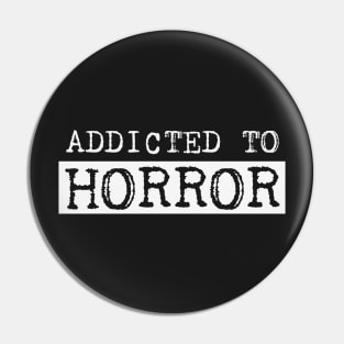 Addicted to horror Pin