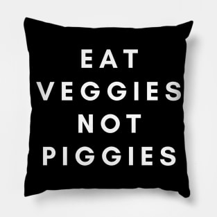 Eat veggies not piggies Pillow