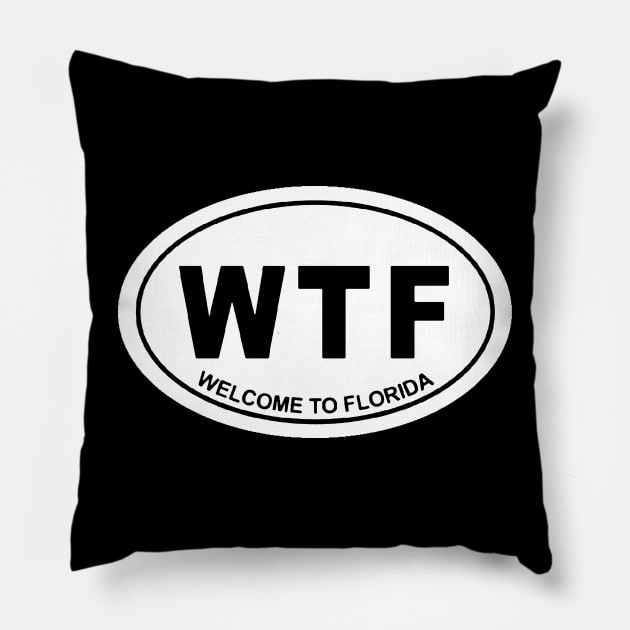 WTF WELCOME TO FLORIDA Pillow by thedeuce