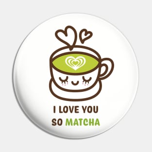 I Love You So Matcha Pin