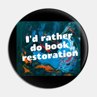 I'd rather do book restoration Pin