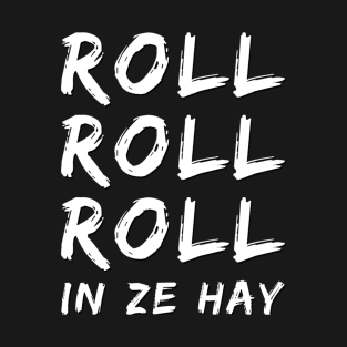 Roll in ze hay T-Shirt