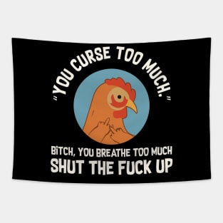 You Curse Too Much Chicken Tapestry