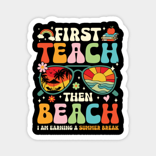 First Teach Then Beach Magnet