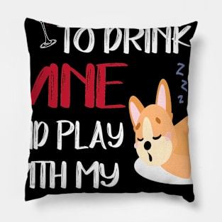 I Want Just Want To Drink Wine (129) Pillow