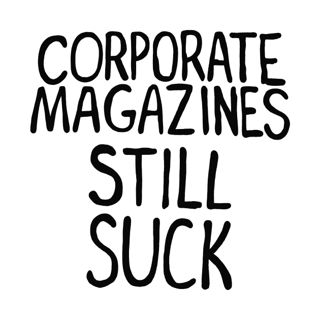 Corporate Magazines Still Suck by toruandmidori