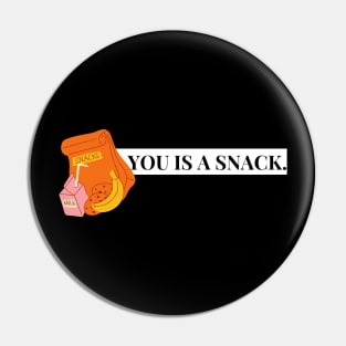 you is a snack Pin