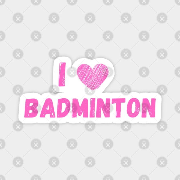 I love badminton Magnet by Birdies Fly