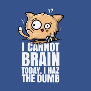 Cannot Brain Today T-Shirt