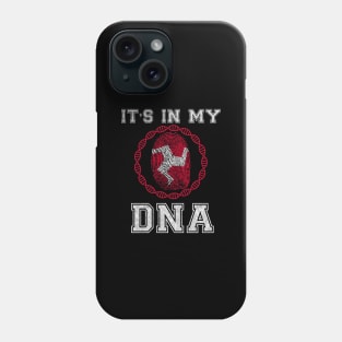 Isle Of Man  It's In My DNA - Gift for Manx From Isle Of Man Phone Case