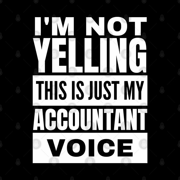 Funny Accountant Voice Not Yelling Accounting by BuddyandPrecious