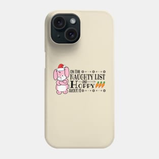 On The Naughty List And Hoppy About It Phone Case