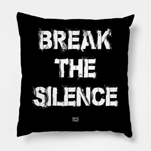 BREAK THE SILENCE Pillow by GrafPunk