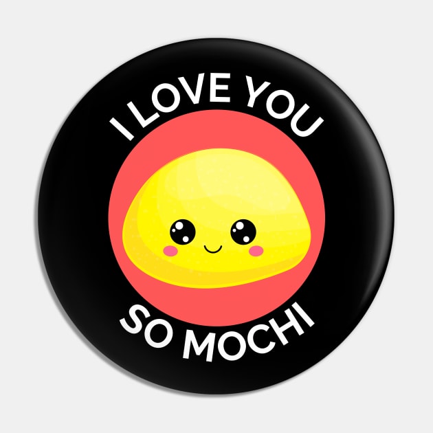 I Love You So Mochi | Mochi Pun Pin by Allthingspunny