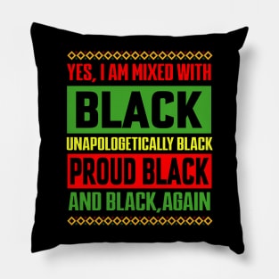 Yes I Am Mixed with Black Proud Black History Month Pillow