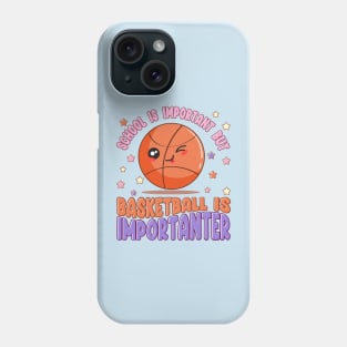 school is important but basketball is importanter Phone Case