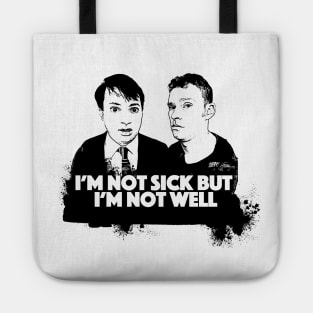 I'm Not Sick But I'm Not Well - Peep Show Fan Art Tote