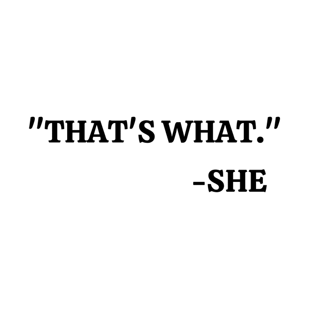 That's what. she by Yasdey