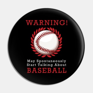 Warning May Spontaneously Start Talking About Baseball Pin