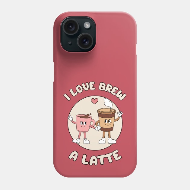 I love brew a latte - cute and funny coffee pun Phone Case by punderful_day