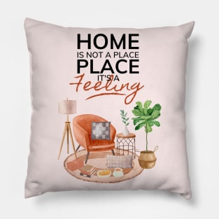 Home Is Not A Place It's A Feeling Light Pillow