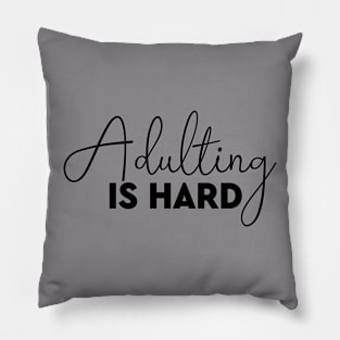 Adulting Is Hard Funny Shirt Pillow