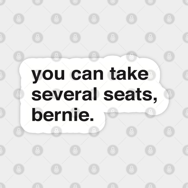 you can take several seats, bernie. Harris, Butigieg, Booker, there's so many great candidates and yet Bernie and his Bros are there again. Magnet by YourGoods