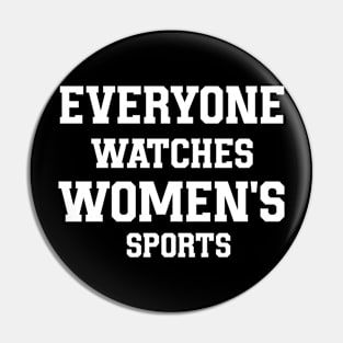 Everyone Watches Women's Sports Pin