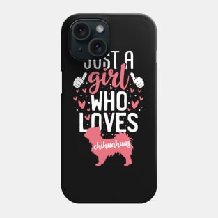 Just a Girl Who Loves Chihuahuas Phone Case