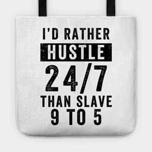 Entrepreneur Gifts Better Hustle 24/7 Than Slave 9 to 5 Tote