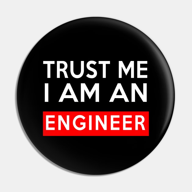 TRUST ME I AM AN ENGINEER Pin by Saytee1