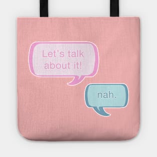 Let's talk about it! Nah. Tote