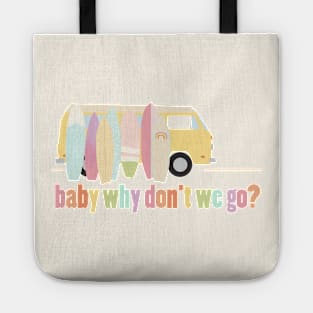 baby why don't we go - version 1 Tote