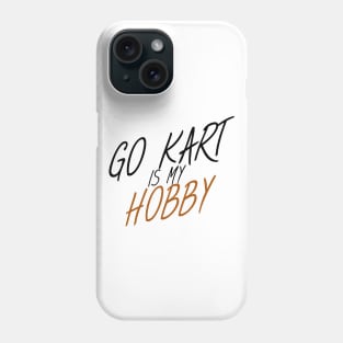 Go kart is my hobby Phone Case