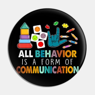 All Behavior Is A Form Of Communication Autism SPED Teacher Pin