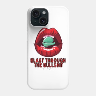 Blast Through The Bullshit Phone Case